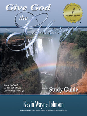 cover image of Give God the Glory!: Know God & Do the Will of God Concerning Your Life (Study Guide)